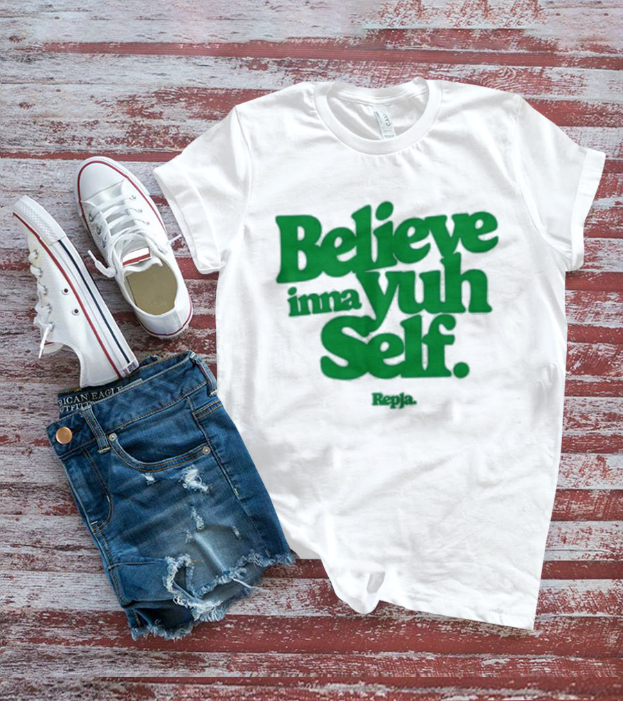 Janice Repja Believe Inna Yuh Self Repja T-Shirt