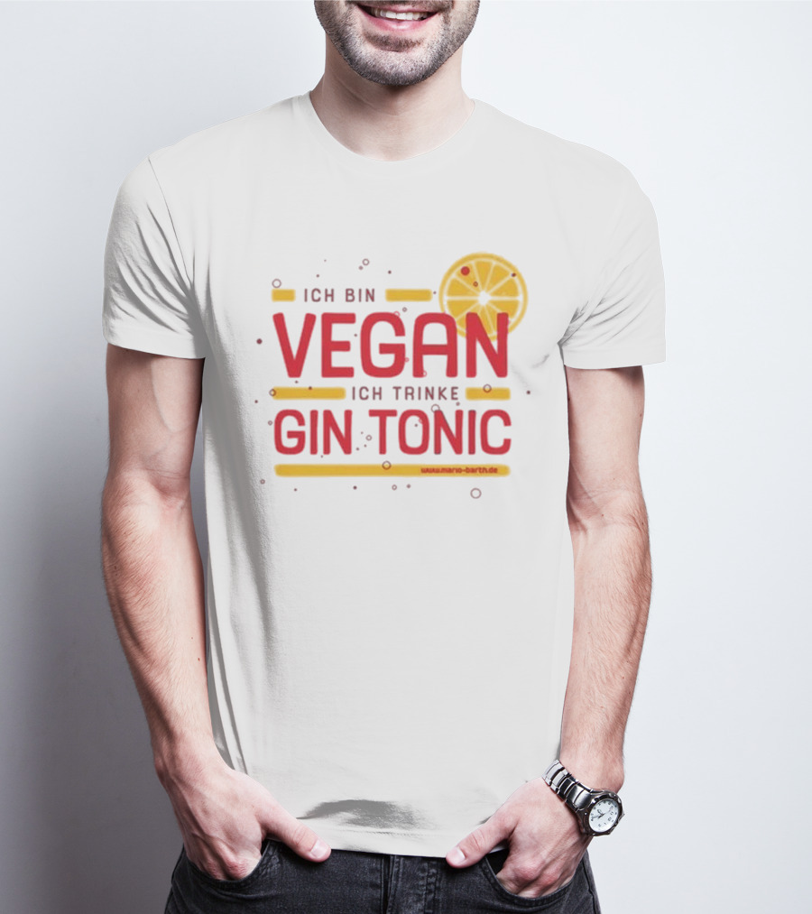 Mario Barth Ich Bin Vegan Ich Trinke Gin Tonic Vegan Gin Tonic T-Shirt