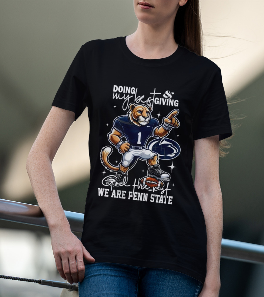 Doing My Best Giving God The Rest We Are Penn State Nittany Lions Football Mascot T-Shirt