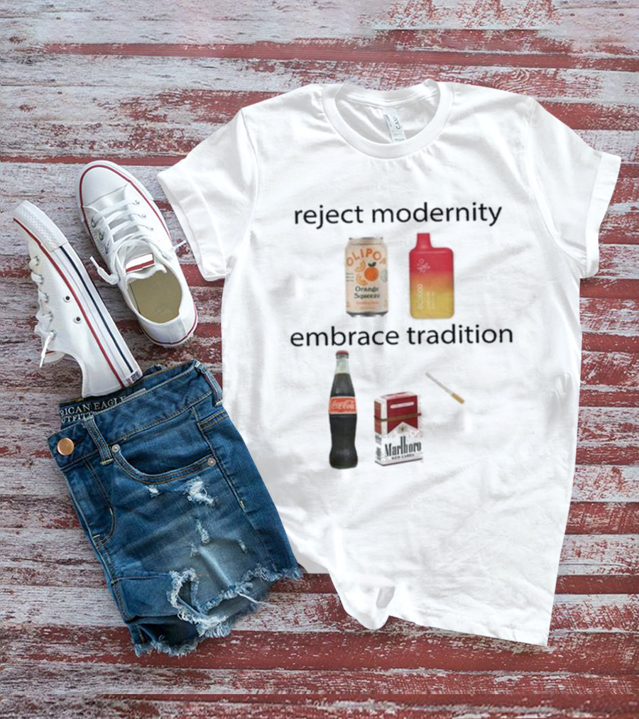 Reject Modernity Embrace Tradition Olipop Orange Squeeze Vape Coca-Cola Marlboro Cigarettes T-Shirt