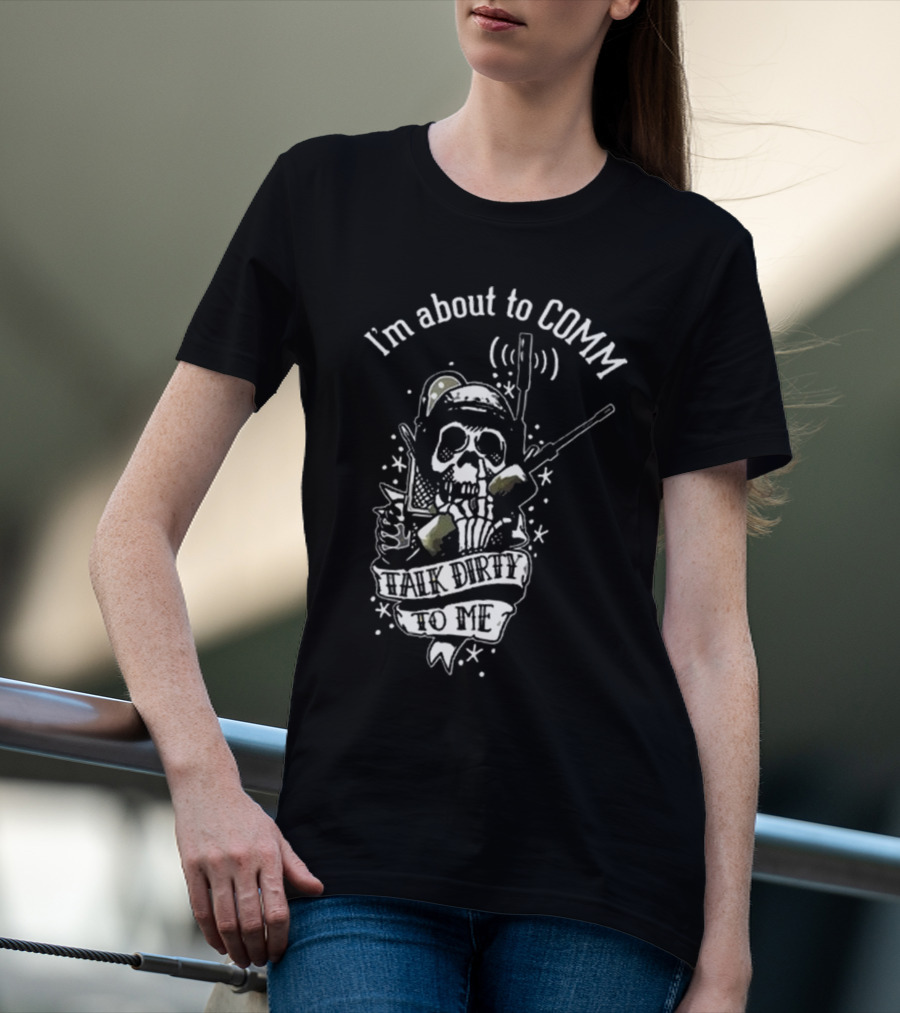 United States Marine Corps I'm About To Comm Talk Dirty To Me Skull Radio T-Shirt