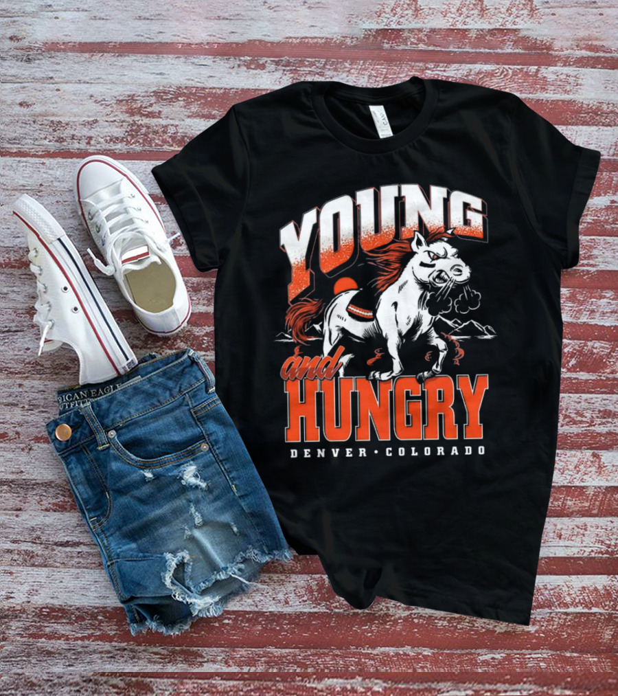 Young And Hungry Denver Colorado Broncos T-Shirt