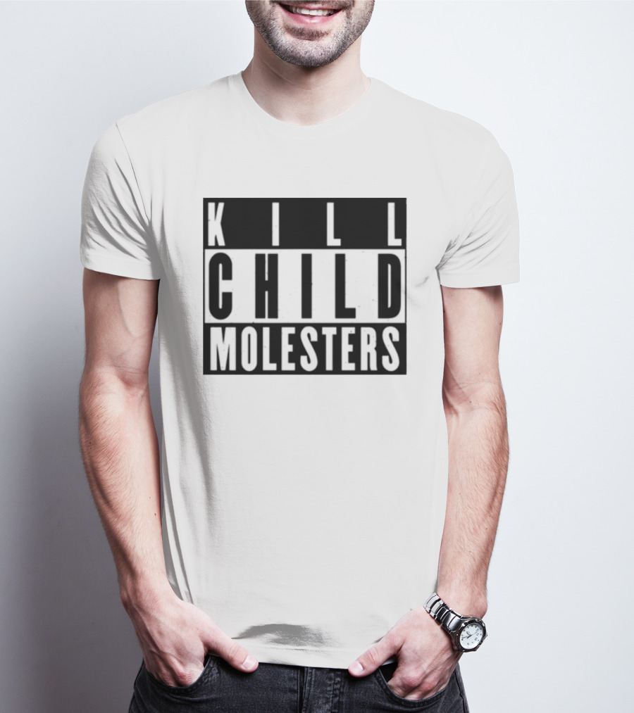 Kill Child Molesters T-Shirt