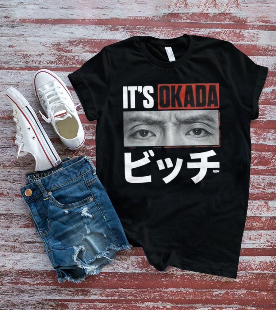 IT'S OKADA ビッチ AEW Kazuchika Okada T-Shirt