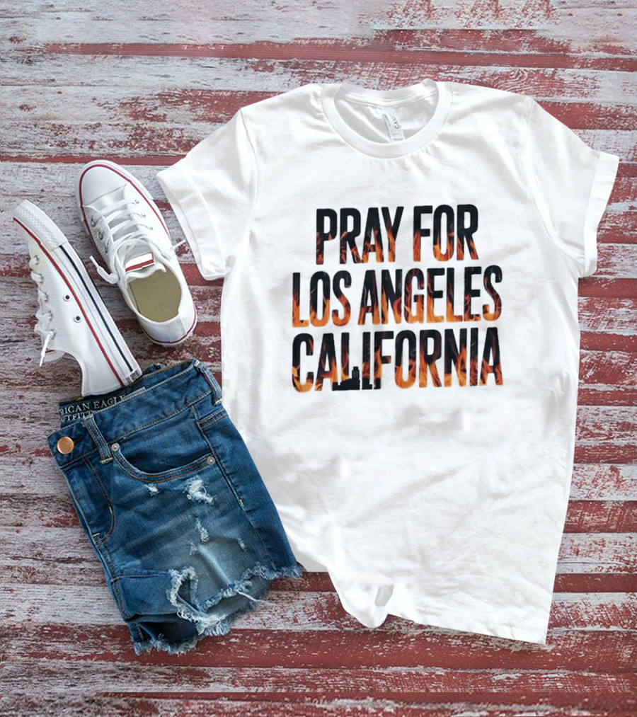 Pray For Los Angeles California Support LA Firefighter T-Shirt