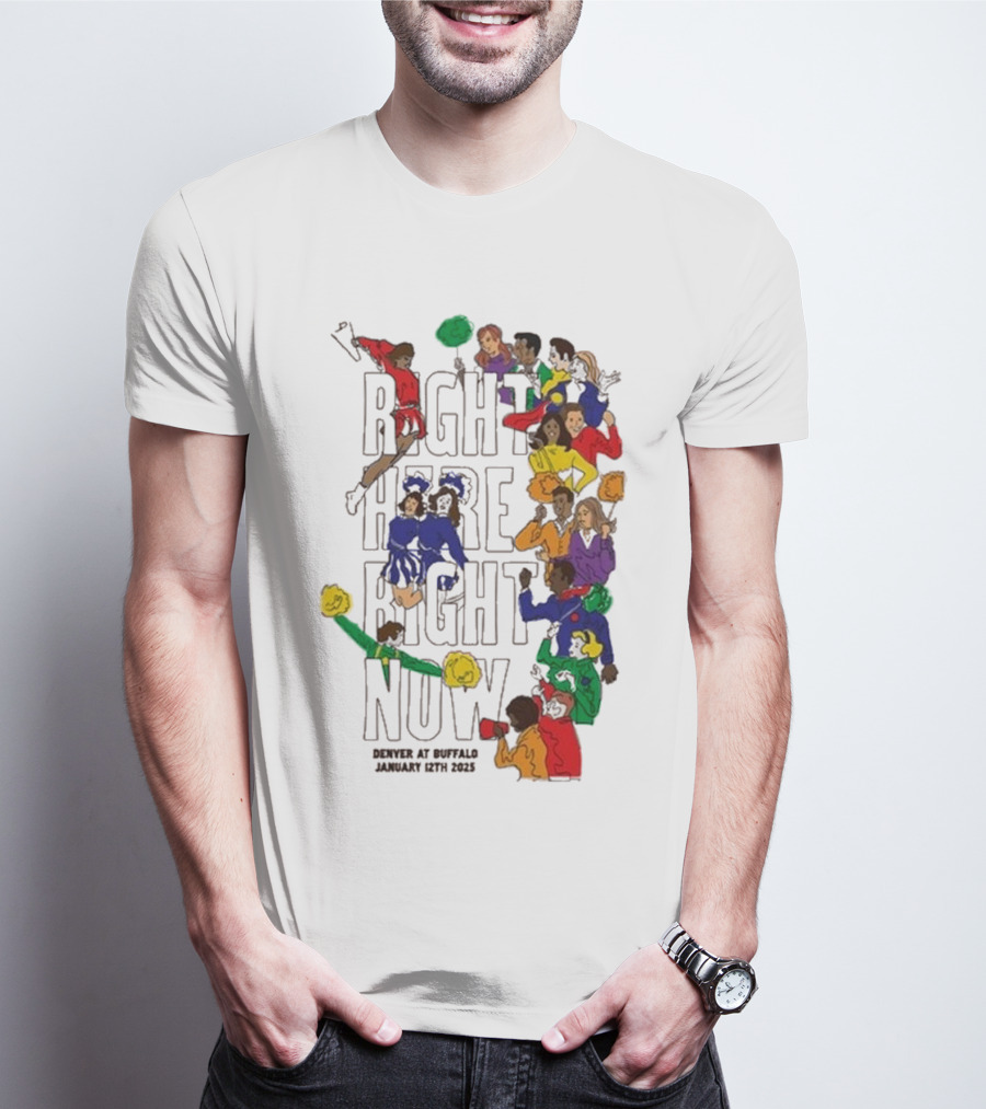 RIGHT HERE RIGHT NOW Denver At Buffalo January 12th 2025 T-Shirt