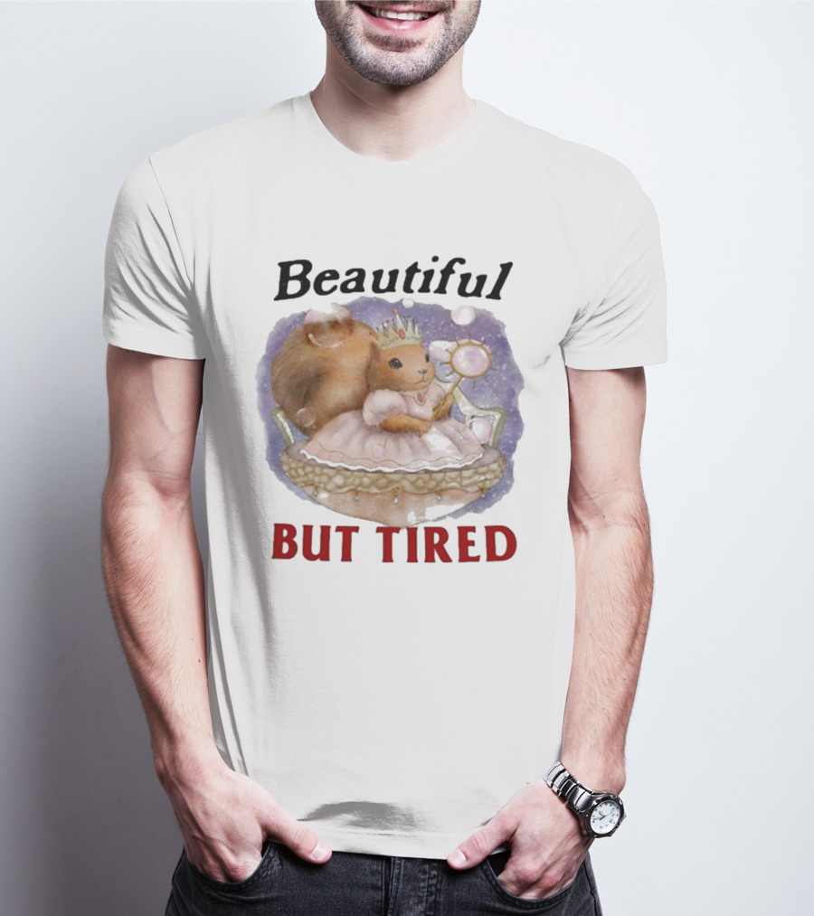 Beautiful Squirrel Princess But Tired T-Shirt