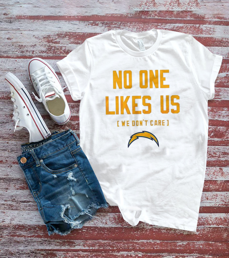 Los Angeles Chargers No One Likes Us We Don't Care T-Shirt
