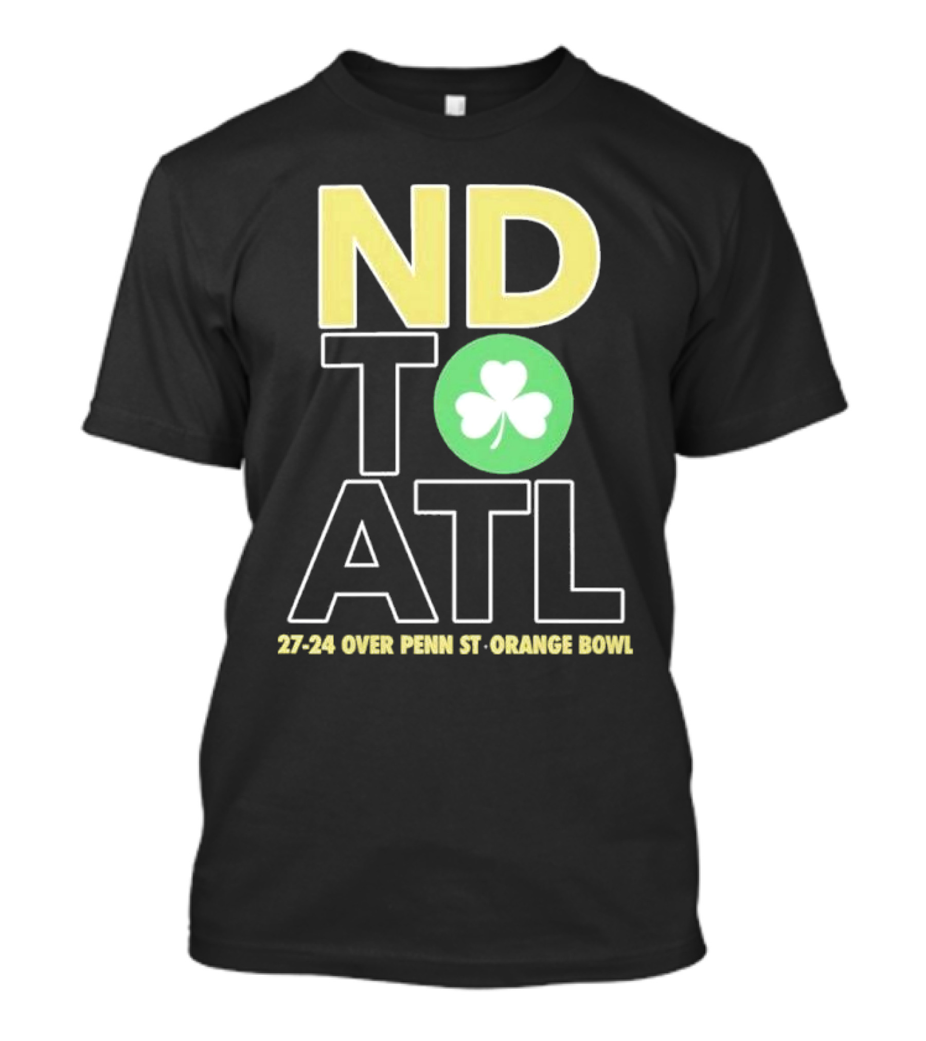 ND To ATL 27-24 Over Penn St Orange Bowl T-Shirt