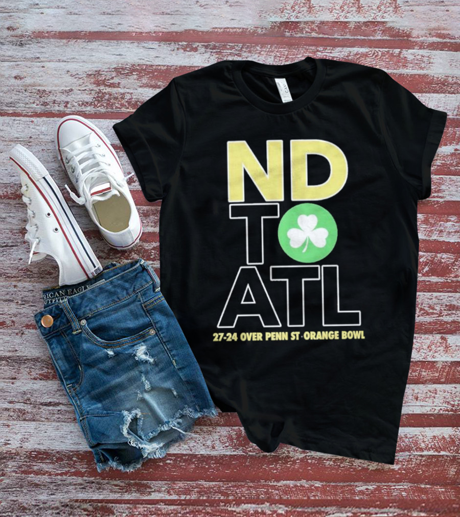 ND To ATL 27-24 Over Penn St Orange Bowl T-Shirt