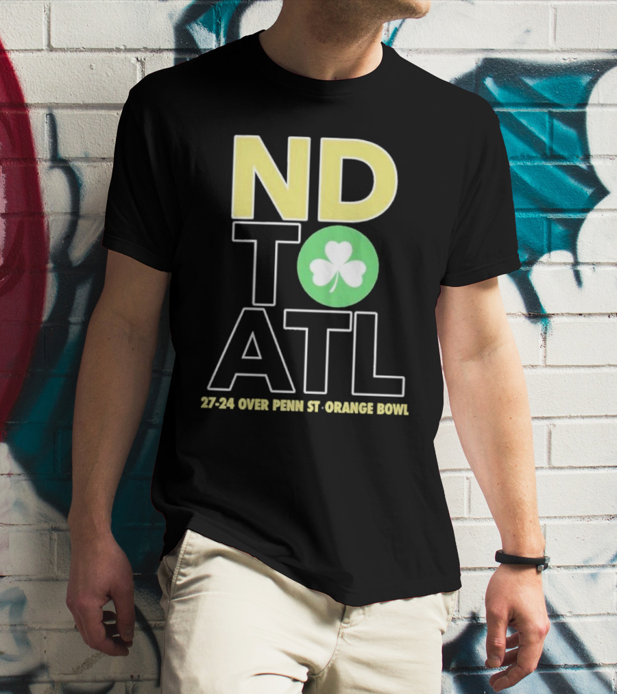 ND To ATL 27-24 Over Penn St Orange Bowl T-Shirt