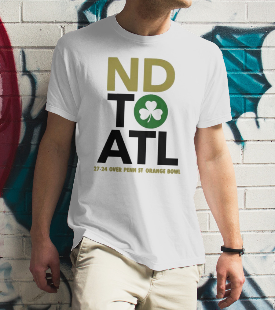 Notre Dame Football ND To ATL 27-24 Over Penn St Orange Bowl 2025 T-Shirt