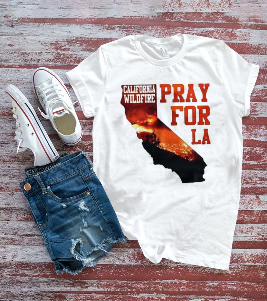 California Wildfire Pray For LA Los Angeles Wildfires Support T-Shirt