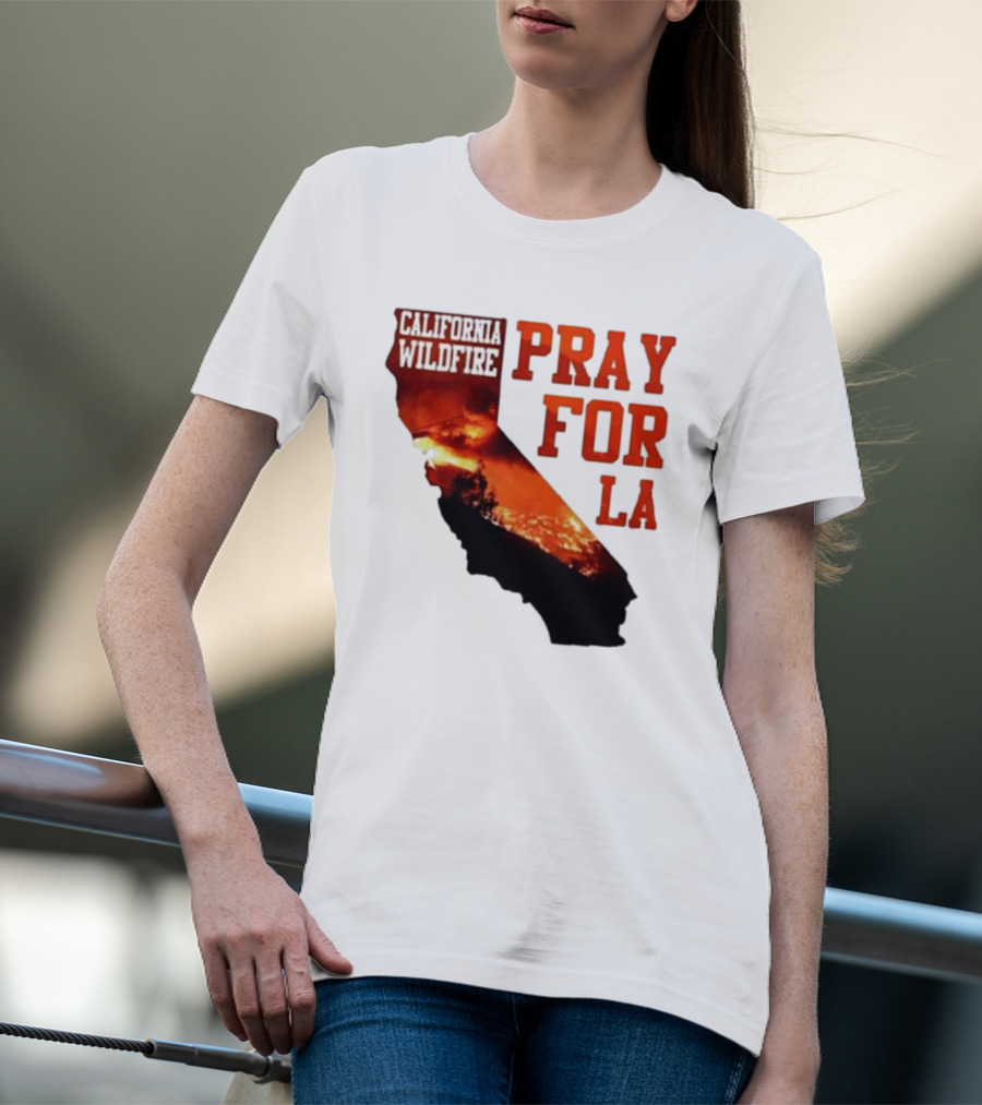 California Wildfire Pray For LA Los Angeles Wildfires Support T-Shirt