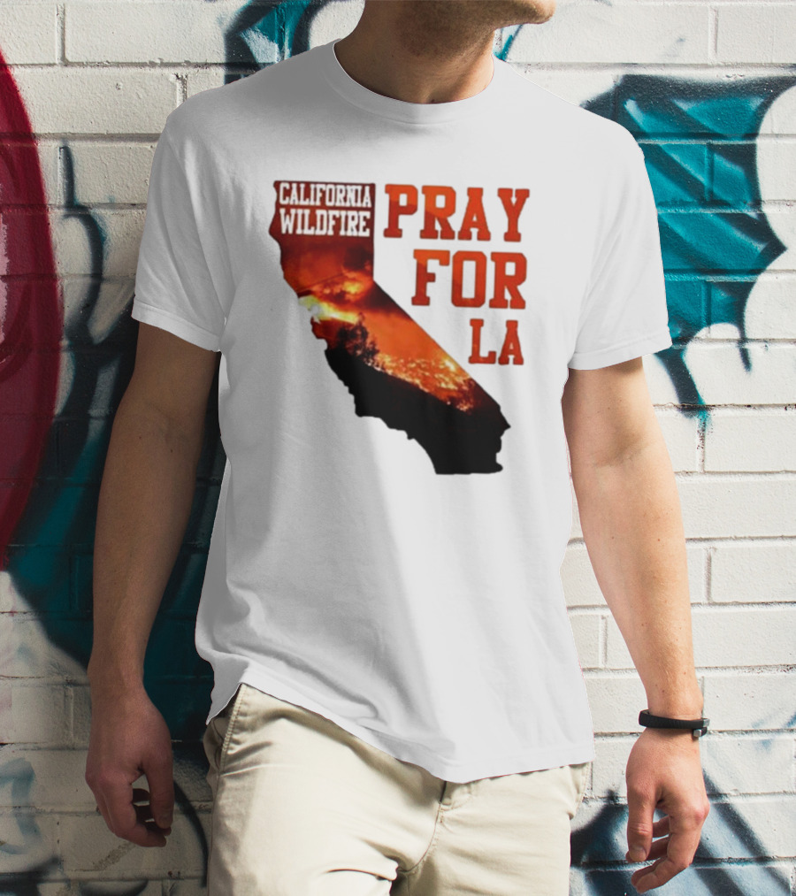 California Wildfire Pray For LA Los Angeles Wildfires Support T-Shirt