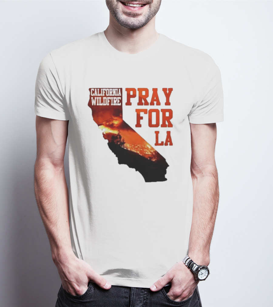 California Wildfire Pray For LA Los Angeles Wildfires Support T-Shirt
