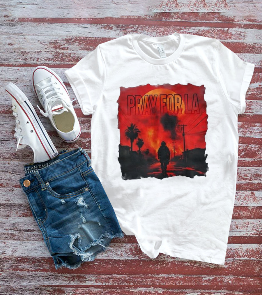 Pray For LA Pray For Los Angeles Los Angeles Wildfires Pray For California T-Shirt