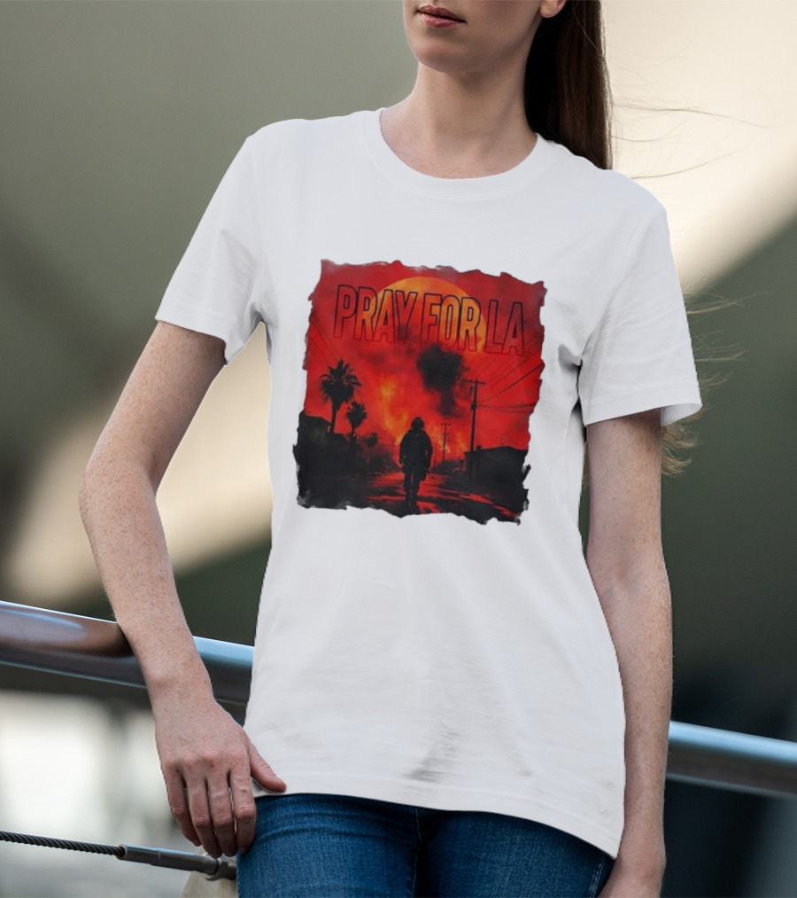 Pray For LA Pray For Los Angeles Los Angeles Wildfires Pray For California T-Shirt