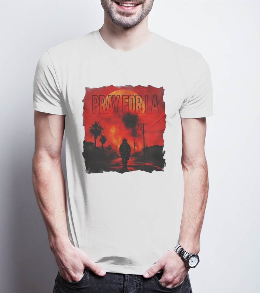 Pray For LA Pray For Los Angeles Los Angeles Wildfires Pray For California T-Shirt