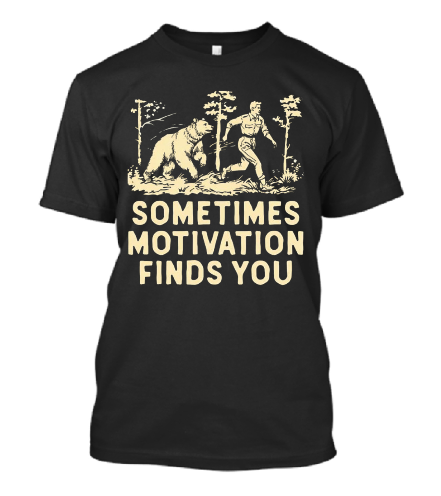 Bear Sometimes Motivation Finds You Forest Chase T-Shirt