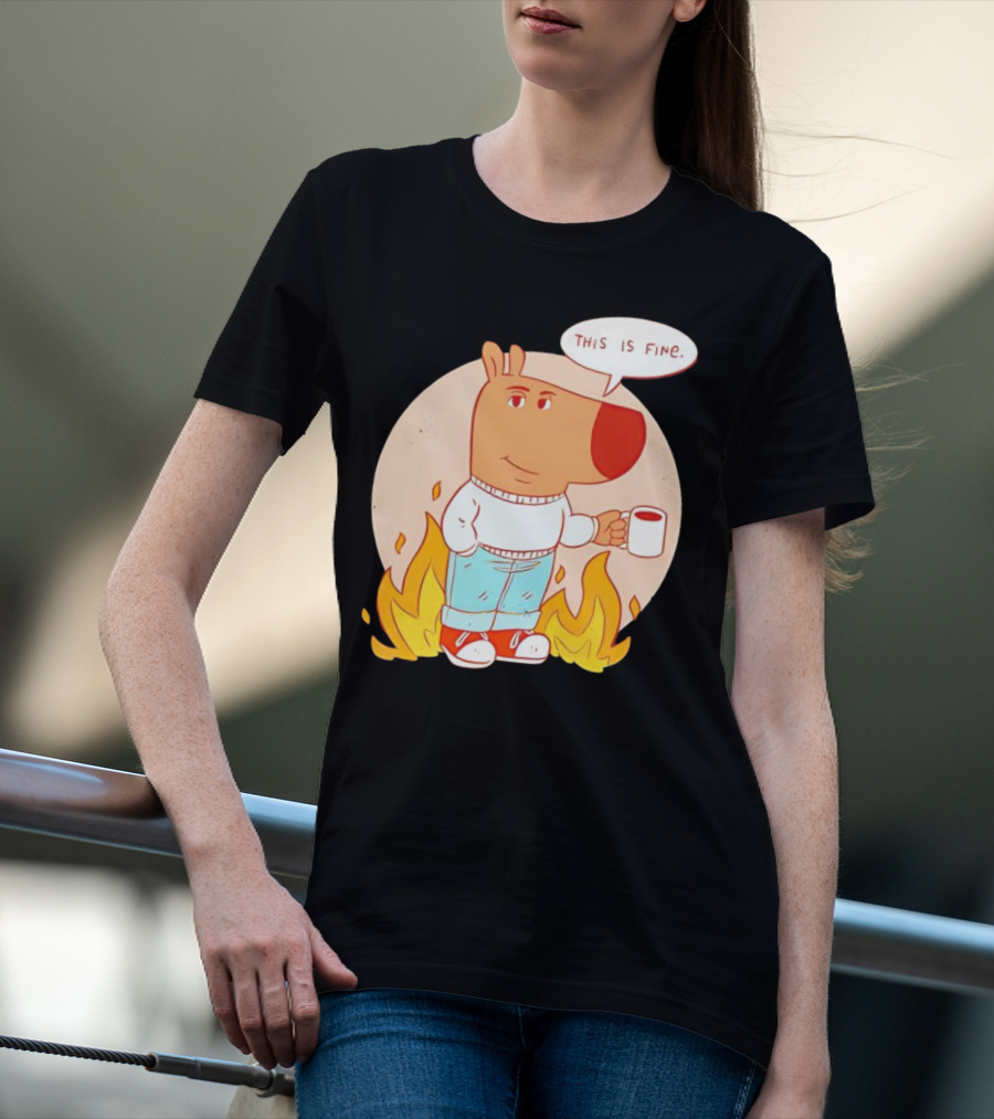 Chill Guy This Is Fine Dog Meme Coffee Fire T-Shirt