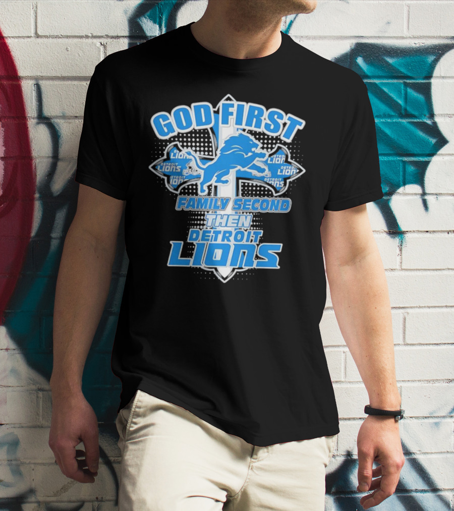 God First Family Second Then Detroit Lions Football Cross T-Shirt