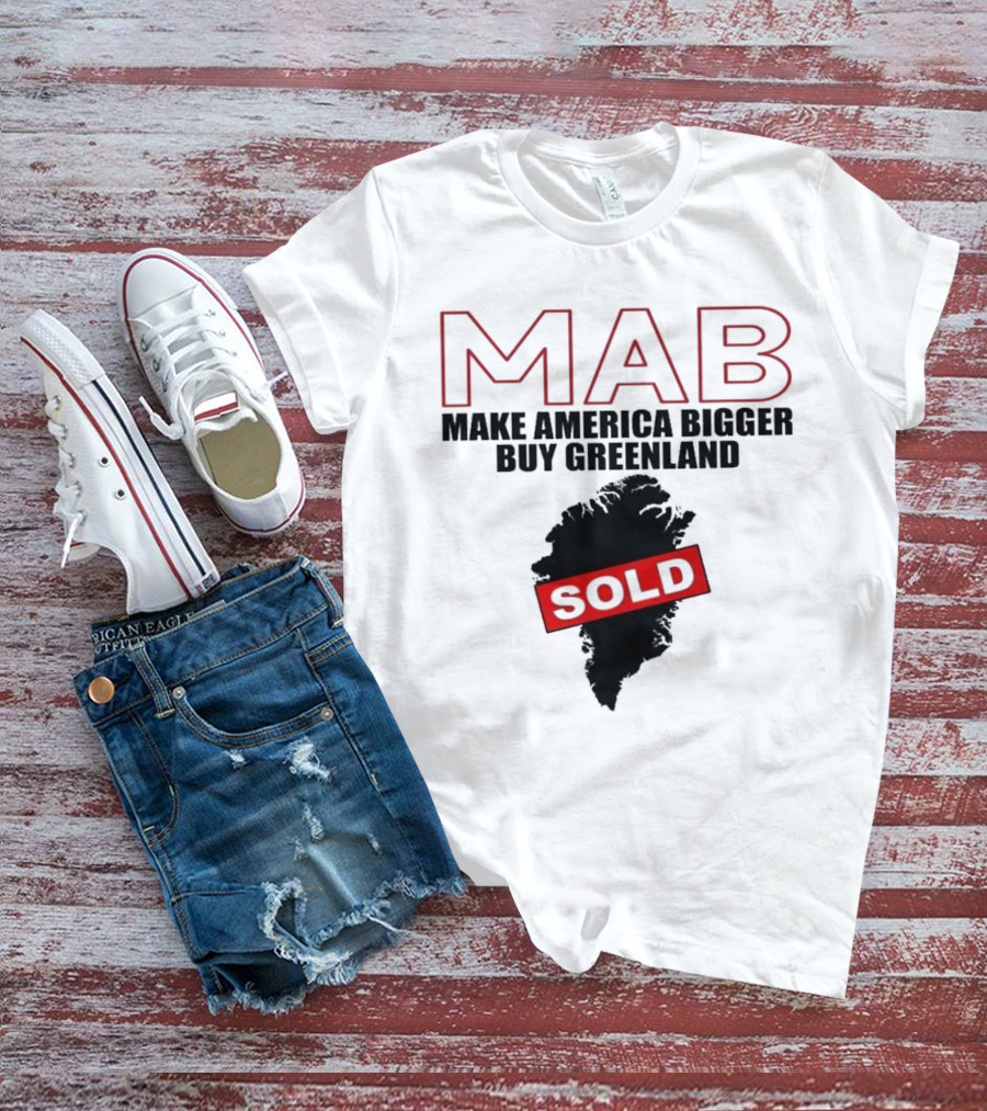 MAB Make America Bigger Buy Greenland Sold T-Shirt