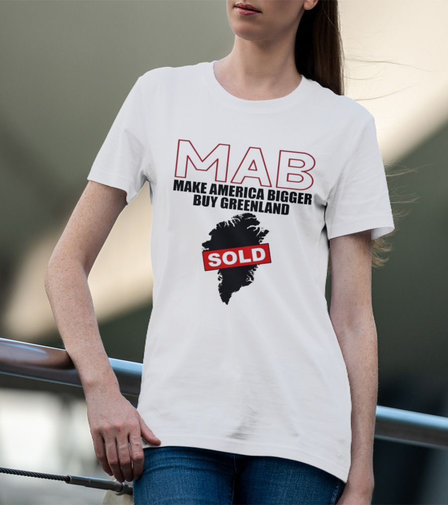 MAB Make America Bigger Buy Greenland Sold T-Shirt