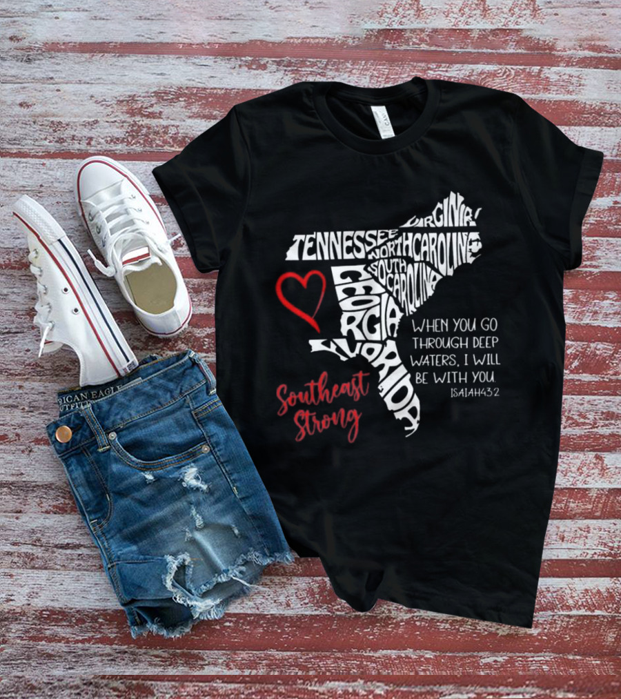 Southeast Strong Isaiah 43:2 Hurricane Helene Survivor Map Art With Tennessee, North Carolina, South Carolina, Georgia, Florida T-Shirt
