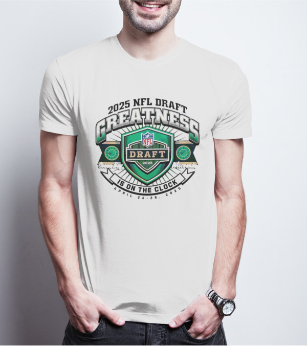 2025 NFL Draft Greatness Is On The Green Bay Wisconsin T-Shirt