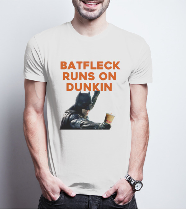 BATFLECK RUNS ON DUNKIN BATMAN COFFEE T-Shirt
