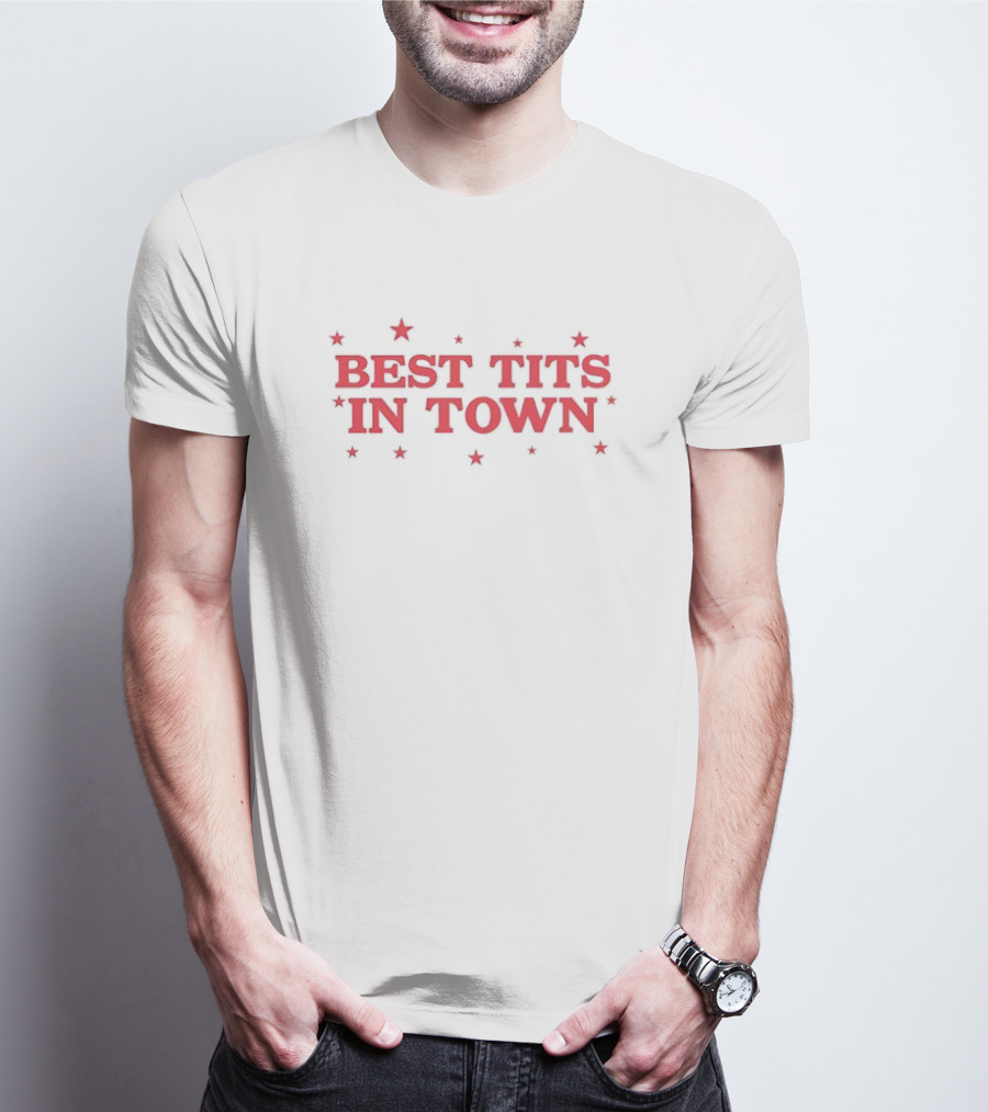 Best Tits In Town Text With Stars T-Shirt