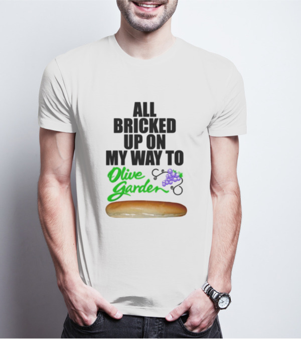 All Bricked Up On My Way To Olive Garden Breadstick With Olive Green Script And Purple Grapes T-Shirt