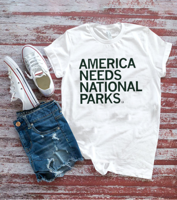 America Needs National Parks T-Shirt