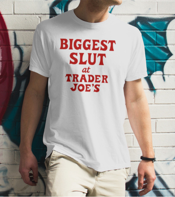 Biggest Slut At Trader Joe's Red Bold Typography T-Shirt