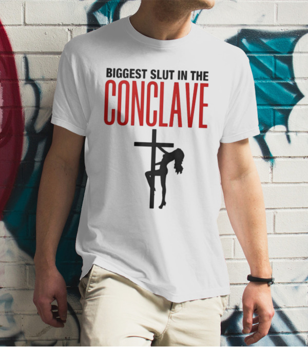 Biggest Slut In The Conclave T-Shirt
