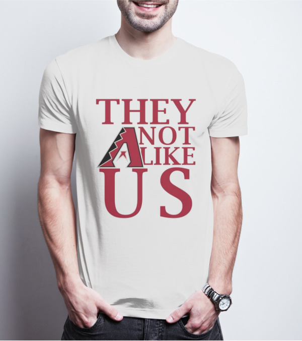 Arizona Diamondbacks They Not Like Us Baseball Fan Slogan T-Shirt