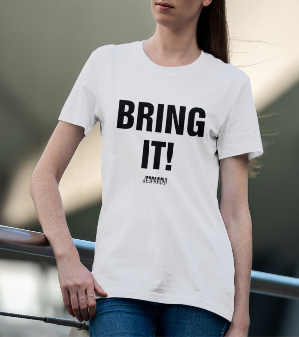 Bring It Jeopardy Quiz Competition Tagline T-Shirt