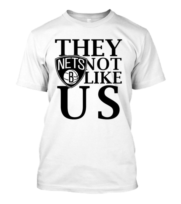 Brooklyn Nets They Not Like Us NBA Basketball Fan Statement T-Shirt