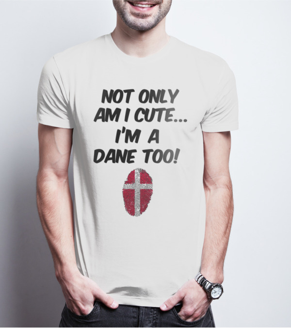 NOT ONLY AM I CUTE I'M A DANE TOO FINGERPRINT FLAG T-Shirt