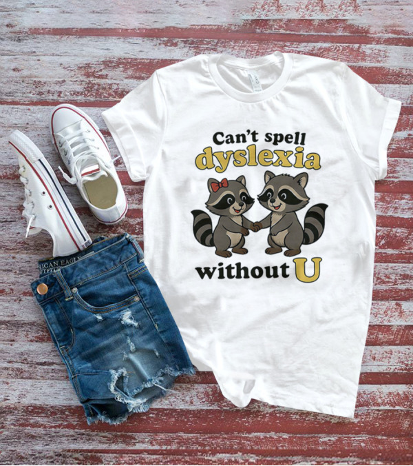 Can't Spell Dyslexia Without U Cute Raccoons Bow Illustration T-Shirt