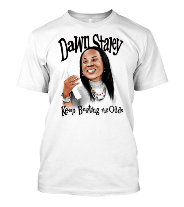 Dawn Staley Keep Beating The Odds Positive Inspirational Message T-Shirt