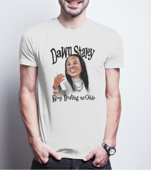 Dawn Staley Keep Beating The Odds Positive Inspirational Message T-Shirt
