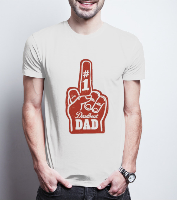 Deadbeat Dad Number One Foam Finger T-Shirt