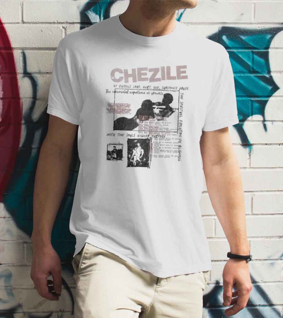 Chezile 47 Entails Love Hurt Sex Substance Abuse The Ceremonial Experience Of Growth T-Shirt