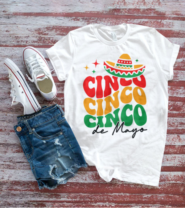 Cinco Cinco Cinco De Mayo Sombrero Festive Colors T-Shirt