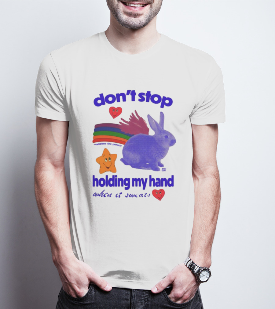 Don't Stop Holding My Hand When It Sweats Rainbow Bunny Stars Hearts T-Shirt