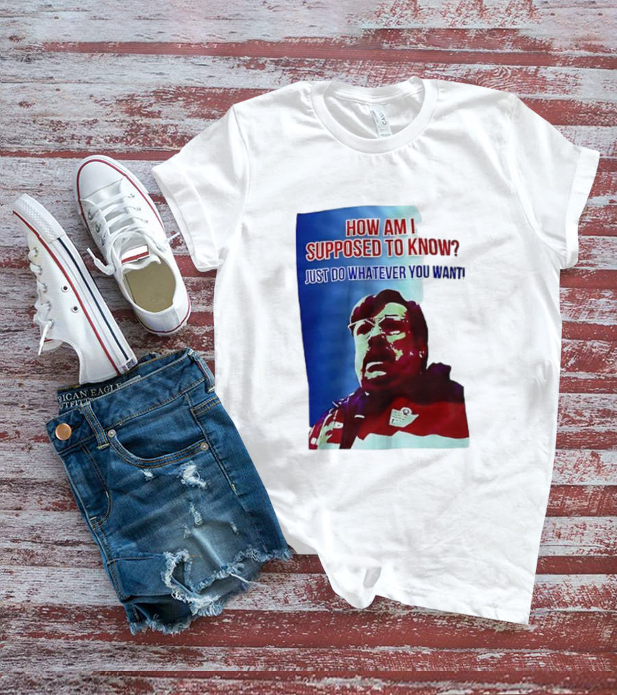 England Mike How Am I Supposed To Know T-Shirt