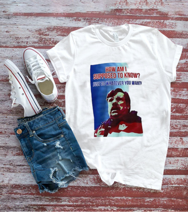 England Mike How Am I Supposed To Know T-Shirt