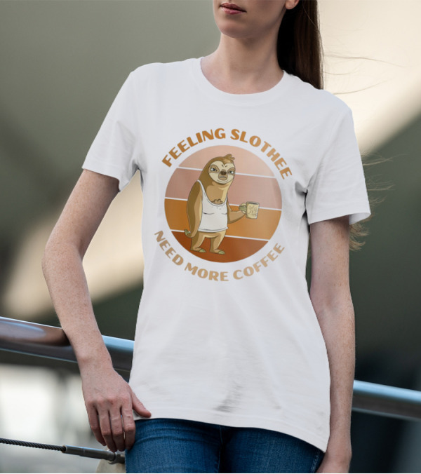 Feeling Slothee Need More Coffee Adorable Sloth Holding Coffee Cup T-Shirt